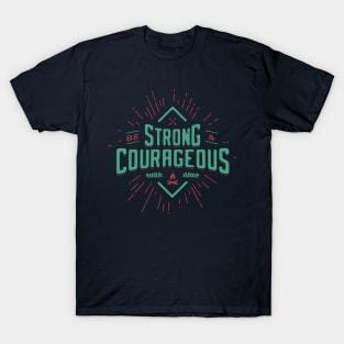 BE STRONG AND COURAGEOUS T-Shirt